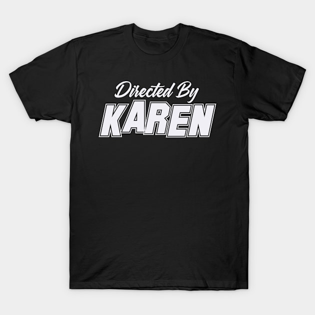 Directed By KAREN, KAREN NAME T-Shirt by Judyznkp Creative